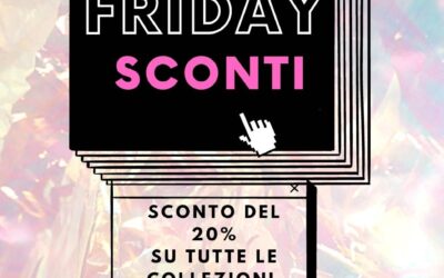 BLACK FRIDAY 2025 DAL 25 AL 29 NOVEMBRE -20%